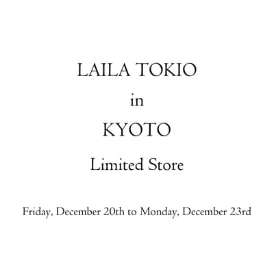 LAILA TOKIO IN KYOTO LIMITED STORE Image Visual