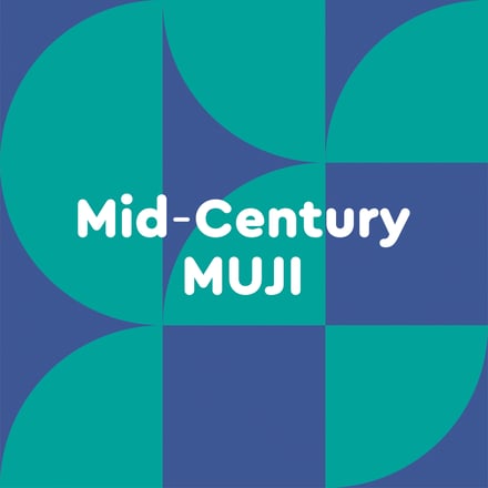 Mid-Century MUJI展
