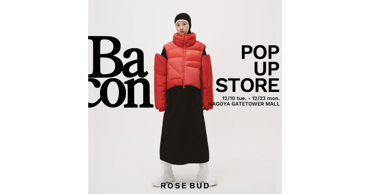 ローズバッドがイタリア発ダウンブランド「ベーコン」のポップアップ