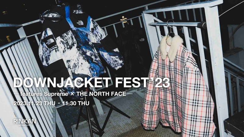 DOWNJACKET FEST ‘23 - Features Supreme x THE NORTH FACE -