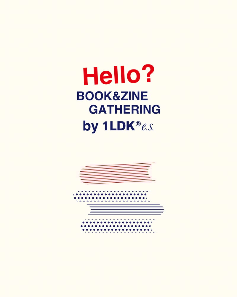 Hello? BOOK&ZINE GATHERING by 1LDK e.s.֤ȥեå