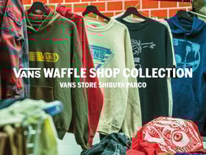 ヴァンズの新コンセプト「Waffle Shop」が日本初上陸　渋谷パルコでポップアップ開催