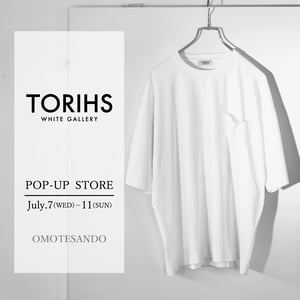 日本製白Tシャツ専門店「TORIHS」のポップアップが5日間限定オープン