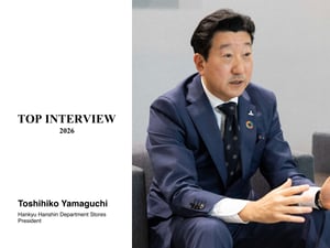 【トップに聞く 2026】阪急阪神百貨店 山口俊比古社長　「百貨店はオワコン、その考え方自体が時代に合っていない」